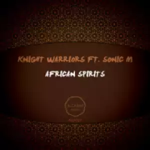 Knight Warriors, Sonic M - African Spirits (Original Mix)